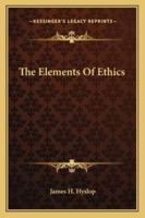 The Elements of Ethics 1347439102 Book Cover