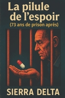 Après 73 ans de prison... Un nouveau départ: La pilule de l'espoir (French Edition) B0F1N1KZWT Book Cover