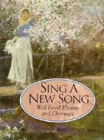 Sing a New Song: Well-Loved Hymns and Choruses 087788580X Book Cover