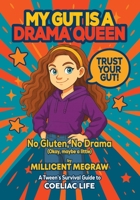 My Gut is a Drama Queen: True (and Hilarious) Stories of Living Gluten-Free for Kids with Coeliac Disease 1764083210 Book Cover