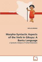 Morpho-Syntactic Aspects of the Verb in Gikuyu: A Bantu Language: a Syntactic Analysis of Verbal Extensions 3639294106 Book Cover