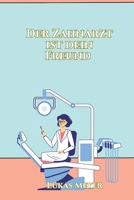 Der Zahnarzt ist dein Freund: Kinderbuch für Ängste beim Zahnarzt, Kindergeschichten B0CCCNBPG3 Book Cover