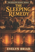 The Sleeping Remedy (The Hollow Season Book 3): A Cozy Fantasy About Found Family, Slow-Burn Romance, and Learning That Love Always Adds B0H3TPRVHH Book Cover