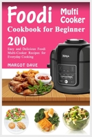 Fооdi Multi-Cооkеr Cookbook fоr Bеginnеrѕ: 200 Eаѕу аnd Dеliсiоuѕ Foodi Multi-Cооkеr Rесiреѕ fоr Evеrуdау Cооking.. 1654219428 Book Cover