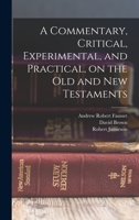 A Commentary, Critical, Experimental, and Practical, on the Old and New Testaments 1015550282 Book Cover