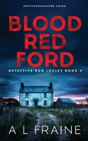 Blood Red Ford: A dark and compelling British Crime Thriller (A Detective Loxley Nottinghamshire Crime Thriller) B0CNKG2685 Book Cover