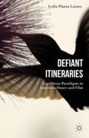 Defiant Itineraries: Caribbean Paradigms in American Dance and Film 1137475536 Book Cover
