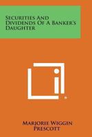 Securities and Dividends of a Banker's Daughter 1162780738 Book Cover
