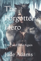 The Forgotten Hero: Time and Time Again VI B0CLPF54V7 Book Cover