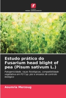 Estudo pr�tico do Fusarium head blight of pea (Pisum sativum L.) 6204168002 Book Cover