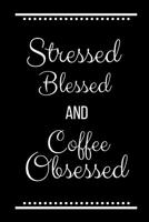 Stressed Blessed Coffee Obsessed: Funny Slogan -120 Pages 6 x 9 1093400544 Book Cover