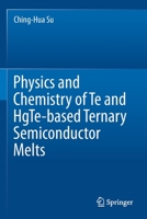 Physics and Chemistry of Te and HgTe-based Ternary Semiconductor Melts 3030755851 Book Cover