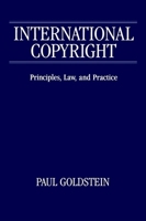 International Copyright: Principles, Law, and Practice 019760191X Book Cover