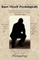 Know Thyself Psychologically 0595435939 Book Cover