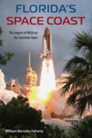 Florida's Space Coast: The Impact of Nasa on the Sunshine State (The Florida History and Culture Series) 081302563X Book Cover