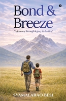 Bond and Breeze: A Journey through Legacy and Destiny B0GFTB83LJ Book Cover