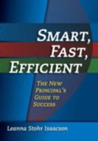 Smart, Fast, Efficient: The New Principal's Guide to Success