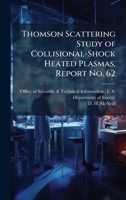 Thomson Scattering Study of Collisional-Shock Heated Plasmas, Report No. 62 1025157060 Book Cover