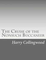 The Cruise of the Nonsuch Buccaneer 1523749962 Book Cover