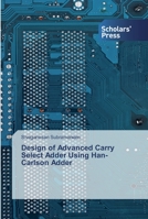 Design of Advanced Carry Select Adder Using Han-Carlson Adder 6138833759 Book Cover