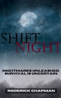 Shift Night: Nightmares unleashed. Survival is uncertain. B0FDWXV814 Book Cover