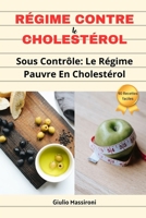 Régime Contre Le Cholestérol: Sous Contrôle: Le Régime Pauvre En Cholestérol (French Edition) B0CL5XRPR9 Book Cover