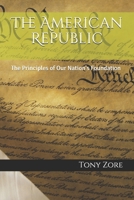 The American Republic: The Principles of Our Nation's Foundation 1699892482 Book Cover