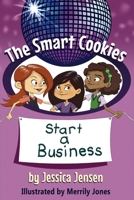 The Smart Cookies Start a Business 0998250406 Book Cover