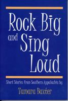 Rock Big and Sing Loud 1931672415 Book Cover