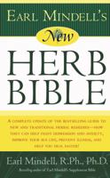 Earl Mindell's New Herb Bible: A complete update of the bestselling guide to new and traditional herbal remedies - how they can help fight depression and anxiety, improve your sex life, prevent illnes 0684849062 Book Cover