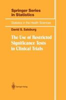 The Use of Restricted Significance Tests in Clinical Trials 1461287626 Book Cover