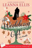 The Wedding Gift: A sweet, small-town holiday romantic comedy novella (The Wedding Letter series) 1969049073 Book Cover