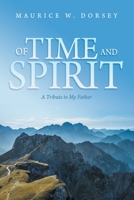 Of Time and Spirit : A Tribute to My Father 1664130209 Book Cover