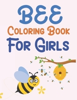 Bee Coloring Book For Girls: Bee Coloring Book For Toddlers B09SZ2QXTK Book Cover