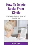 How To Delete Books From Kindle: Clean Your Shelf Today! 1979561214 Book Cover