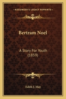 Bertram Noel: A Story For Youth 124501935X Book Cover
