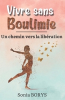 Vivre sans boulimie: Un chemin vers la libération 2958744906 Book Cover