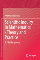 Scientific Inquiry in Mathematics - Theory and Practice: A STEM Perspective 3319895230 Book Cover