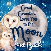 Great Grandma Loves You to the Moon and Back: A Beautiful Story of Love That Stretches as Far as the Stars B0DXQDR62G Book Cover