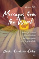 Messages from the Womb: Babies Talk Through Guided Visualizations Expanding Our Hearts and Minds 1955314322 Book Cover