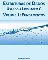 Estruturas de Dados Usando a Linguagem C: Volume 1: Fundamentos (Portuguese Edition) 8592121310 Book Cover