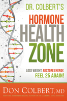 Dr. Colbert's Hormone Health Zone: Lose Weight, Restore Energy, Feel 25 Again! 1629995738 Book Cover
