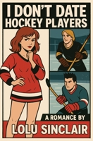 I Don't Date Hockey Players 196515509X Book Cover