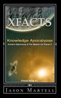 Knowledge Apocalypse: Ancient Astronauts & the Search for Planet X 1469953951 Book Cover