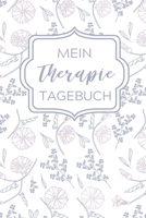 Mein Therapie Tagebuch: A4 Therapietagebuch f�r Patienten zum Ausf�llen Selbsthilfebuch bei Depression, Burnout, Borderline, Angstst�rung Psychotherapie Therapie Tool Selbstsorge 1671501748 Book Cover