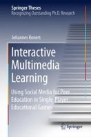 Interactive Multimedia Learning: Using Social Media for Peer Education in Single-Player Educational Games 3319102559 Book Cover