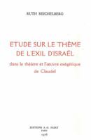 Etude Sur Le Theme de l'Exil d'Israel Dans Le Theatre Et l'Oeuvre Exegetique de Claudel 2707804045 Book Cover