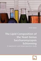 The Lipid Composition of the Yeast Genus Saccharomycopsis Schionning: A taxonomic and bioprospective study 3639237862 Book Cover