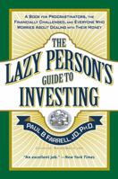 The Lazy Person's Guide to Investing: A Book for Procrastinators, the Financially Challenged, and Everyone Who Worries About Dealing with Their Money 0446693871 Book Cover