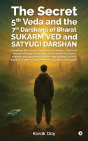 The Secret 5th Veda and The 7th Darshana of Bharat Sukarm Ved and Satyugi Darshan B0G4WPN71F Book Cover